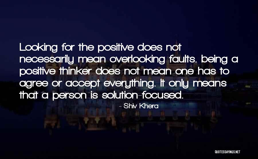 Being A Positive Person Quotes By Shiv Khera Being A Positive Person Quotes By Shiv Khera