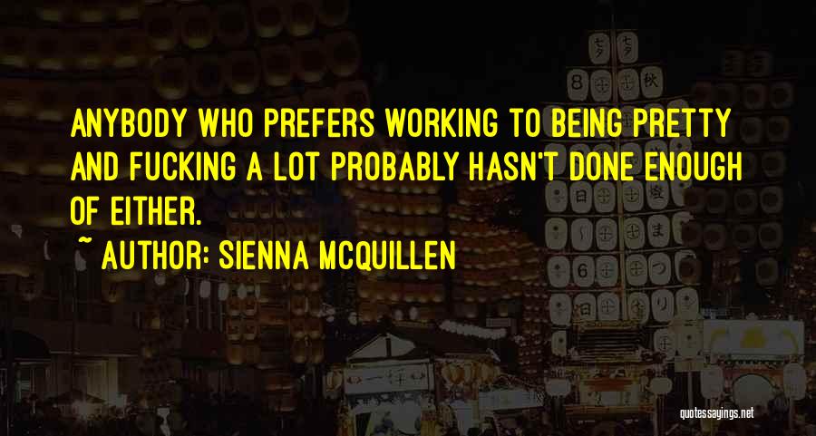 Being A Pretty Quotes By Sienna McQuillen