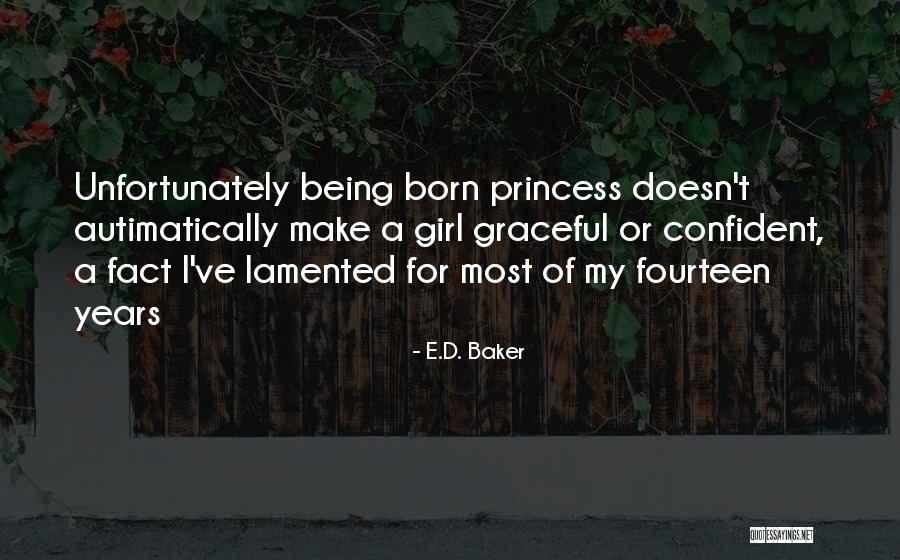 Being A Princess Quotes By E.D. Baker Being A Princess Quotes By E.D. Baker