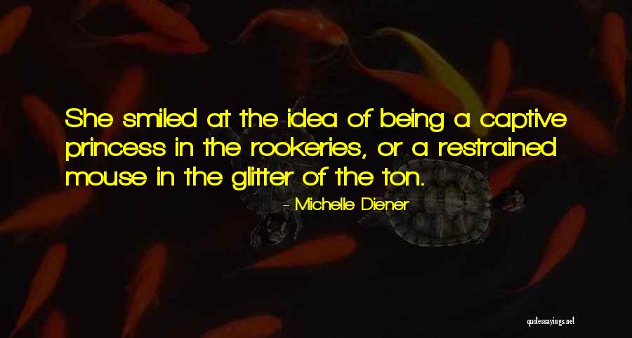 Being A Princess Quotes By Michelle Diener Being A Princess Quotes By Michelle Diener