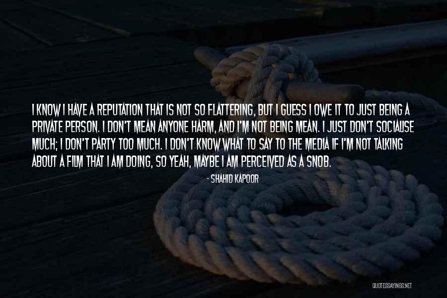 Being A Private Person Quotes By Shahid Kapoor Being A Private Person Quotes By Shahid Kapoor