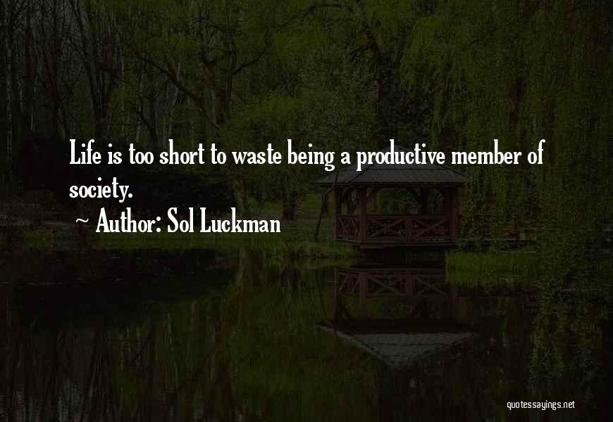 Being A Productive Member Of Society Quotes By Sol Luckman