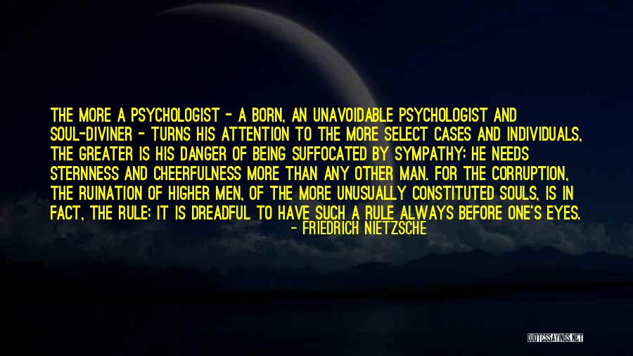 Being A Psychologist Quotes By Friedrich Nietzsche Being A Psychologist Quotes By Friedrich Nietzsche