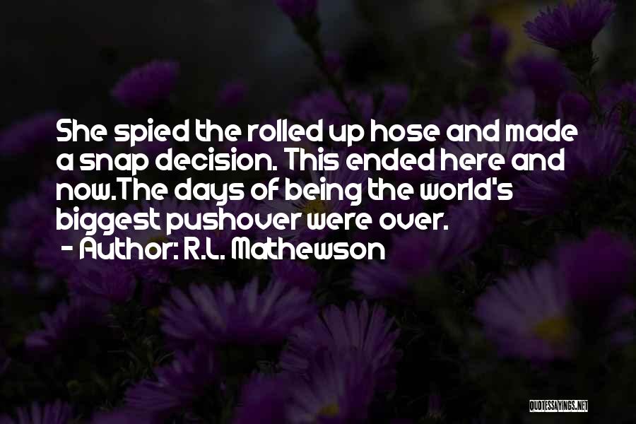 Being A Pushover Quotes By R.L. Mathewson