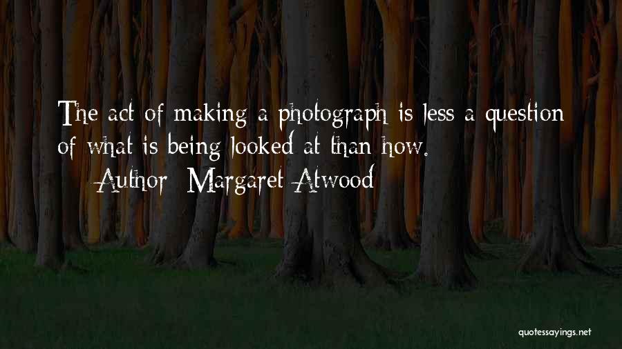 Being A Quotes By Margaret Atwood