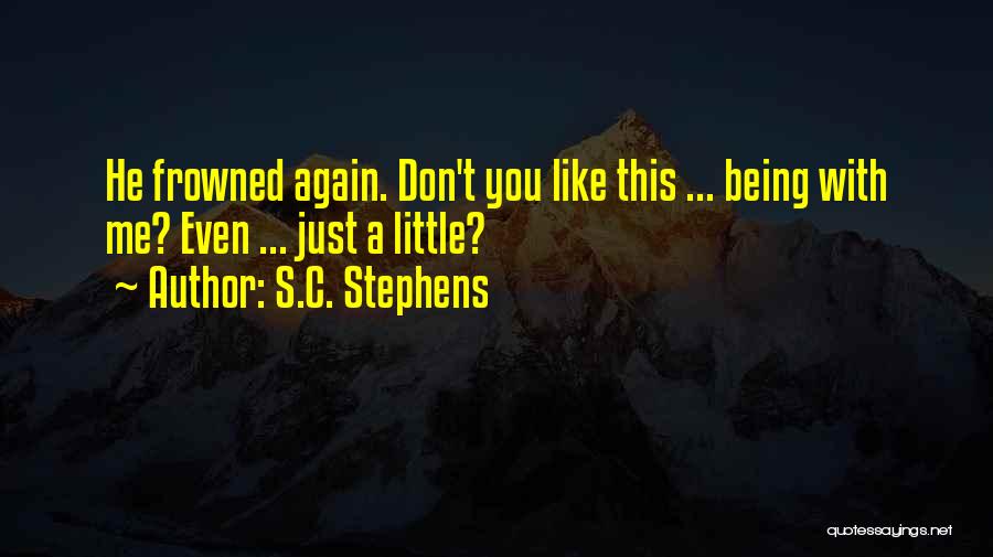 Being A Quotes By S.C. Stephens