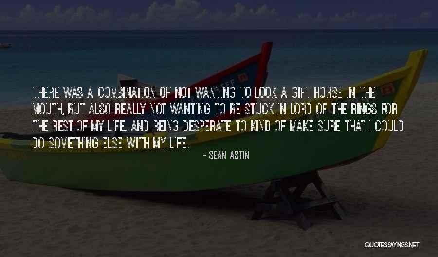 Being A Quotes By Sean Astin