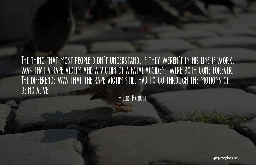 Being A Rape Victim Quotes By Jodi Picoult Being A Rape Victim Quotes By Jodi Picoult