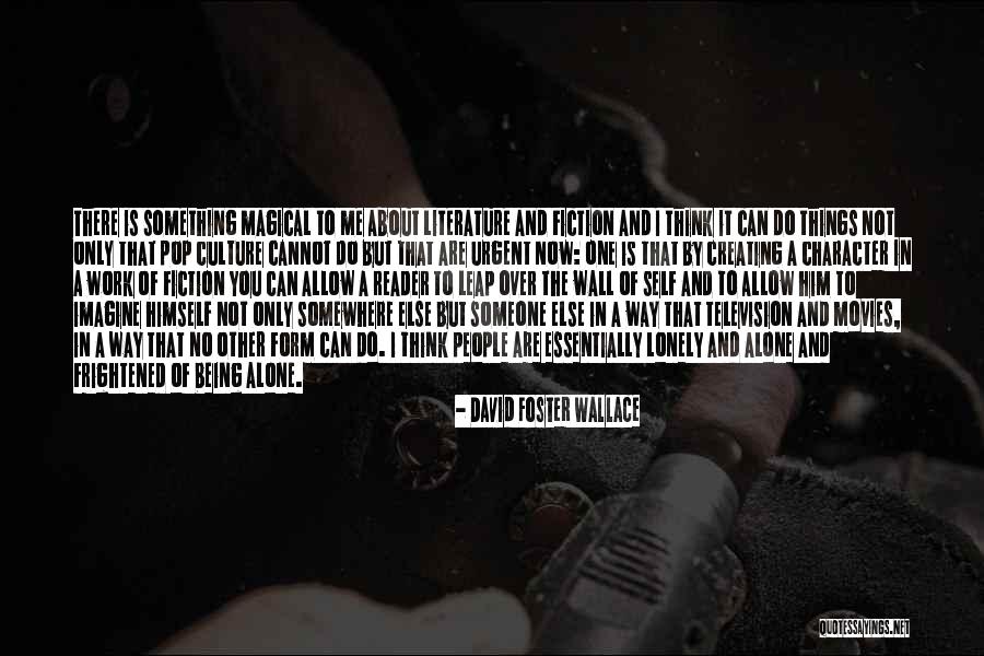 Being A Reader Quotes By David Foster Wallace Being A Reader Quotes By David Foster Wallace