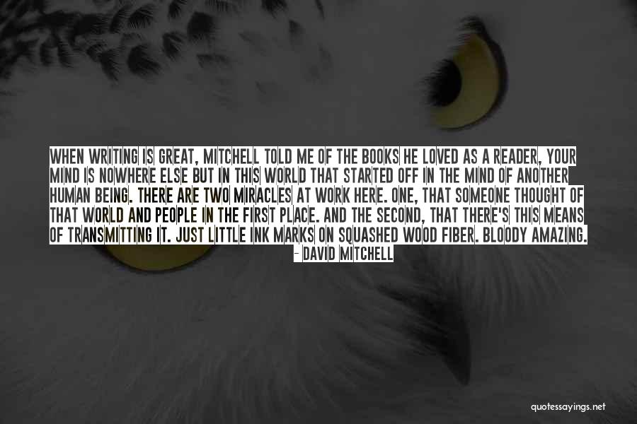 Being A Reader Quotes By David Mitchell Being A Reader Quotes By David Mitchell