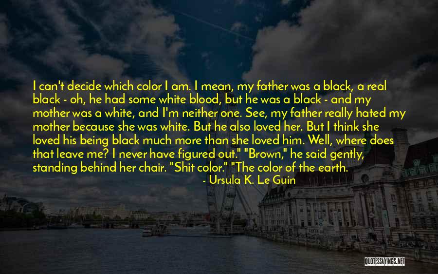 Being A Real Father Quotes By Ursula K. Le Guin Being A Real Father Quotes By Ursula K. Le Guin