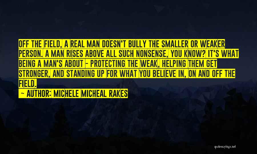 Being A Real Man Quotes By Michele Micheal Rakes