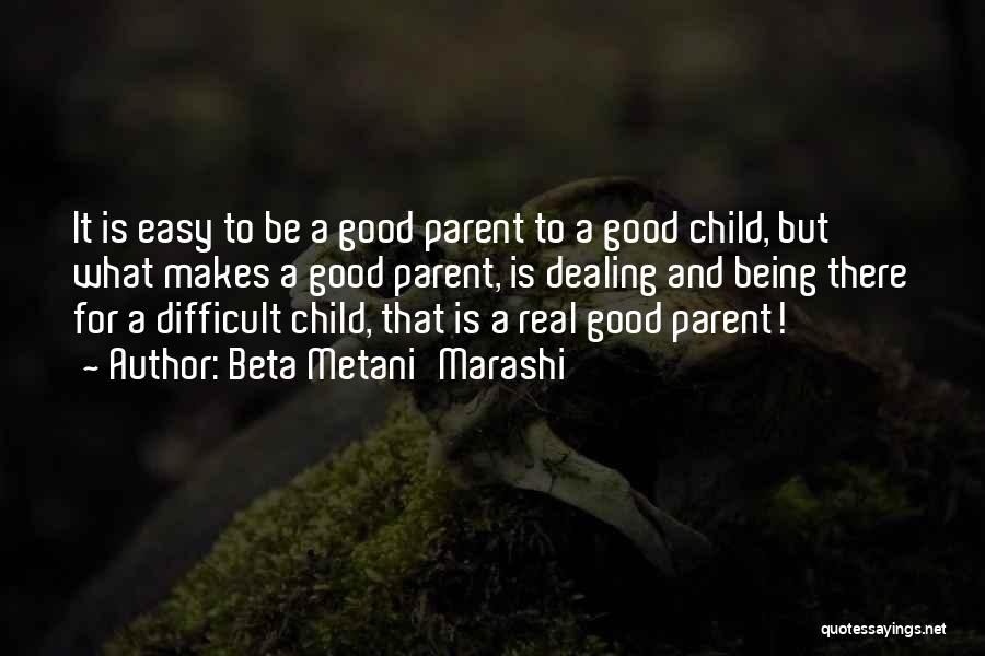 Being A Real Parent Quotes By Beta Metani'Marashi