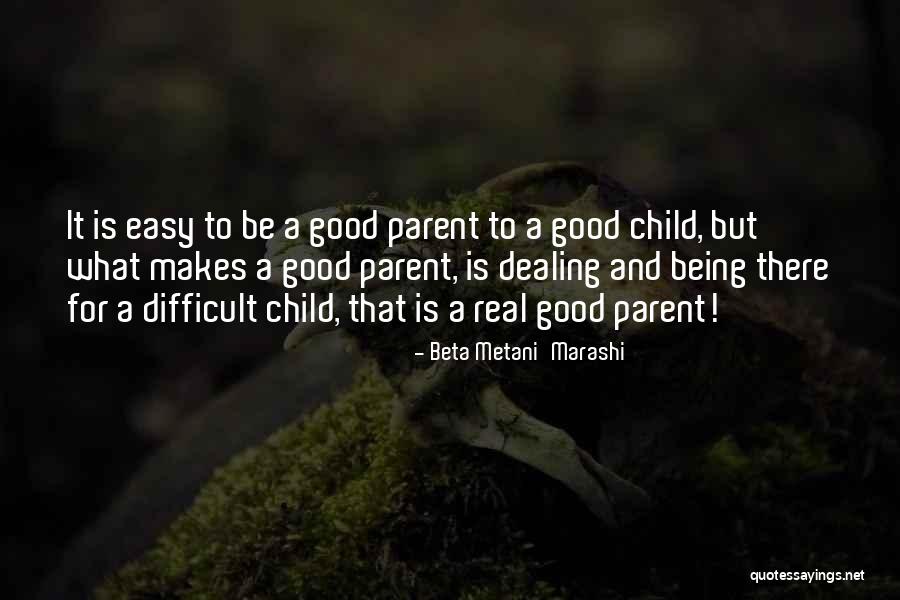 Being A Real Parent Quotes By Beta Metani'Marashi