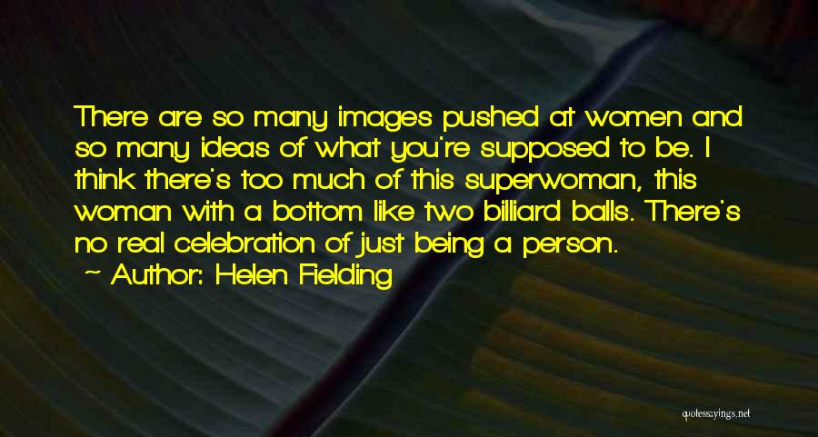 Being A Real Woman Quotes By Helen Fielding