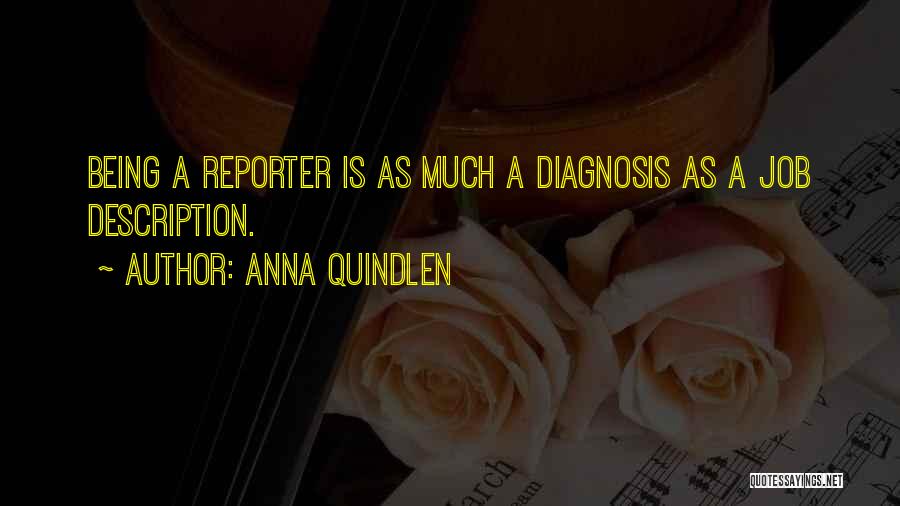 Being A Reporter Quotes By Anna Quindlen