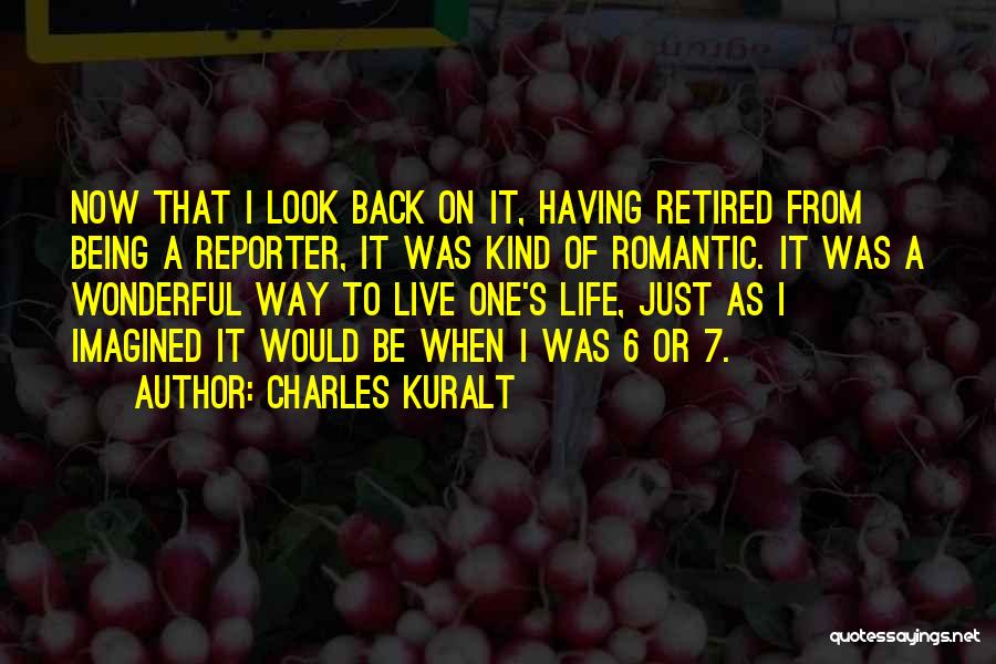 Being A Reporter Quotes By Charles Kuralt