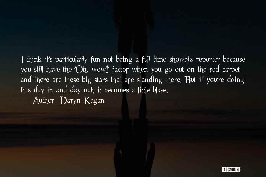 Being A Reporter Quotes By Daryn Kagan