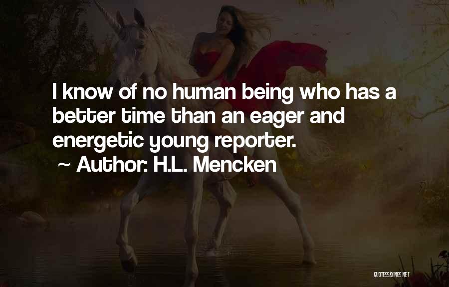 Being A Reporter Quotes By H.L. Mencken