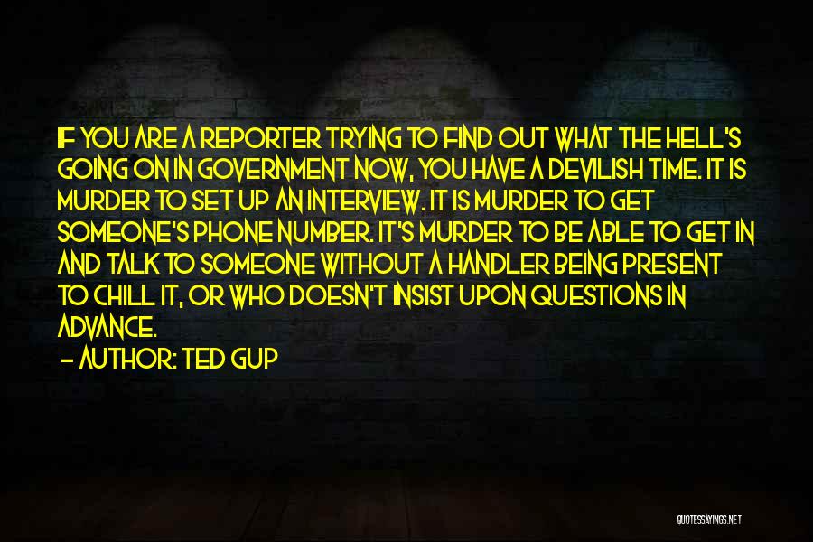 Being A Reporter Quotes By Ted Gup