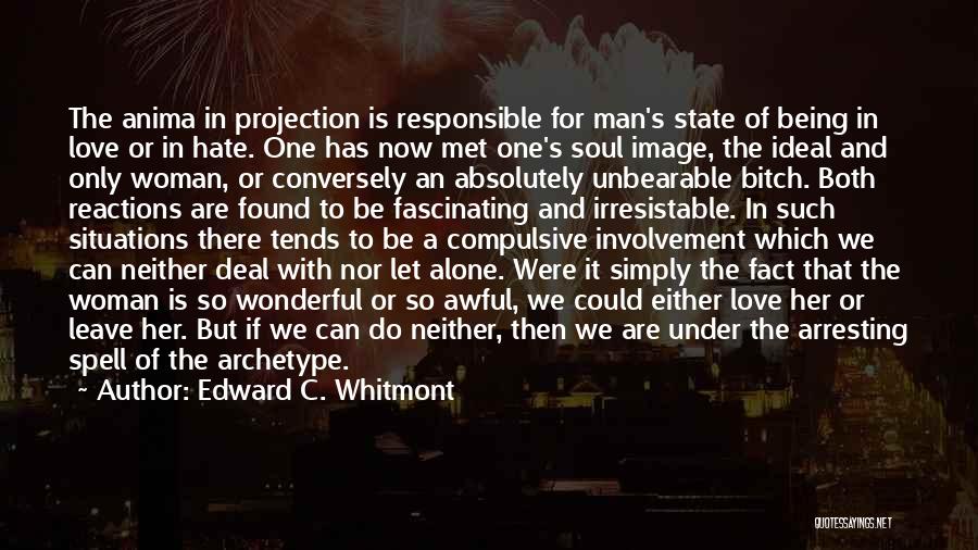 Being A Responsible Man Quotes By Edward C. Whitmont