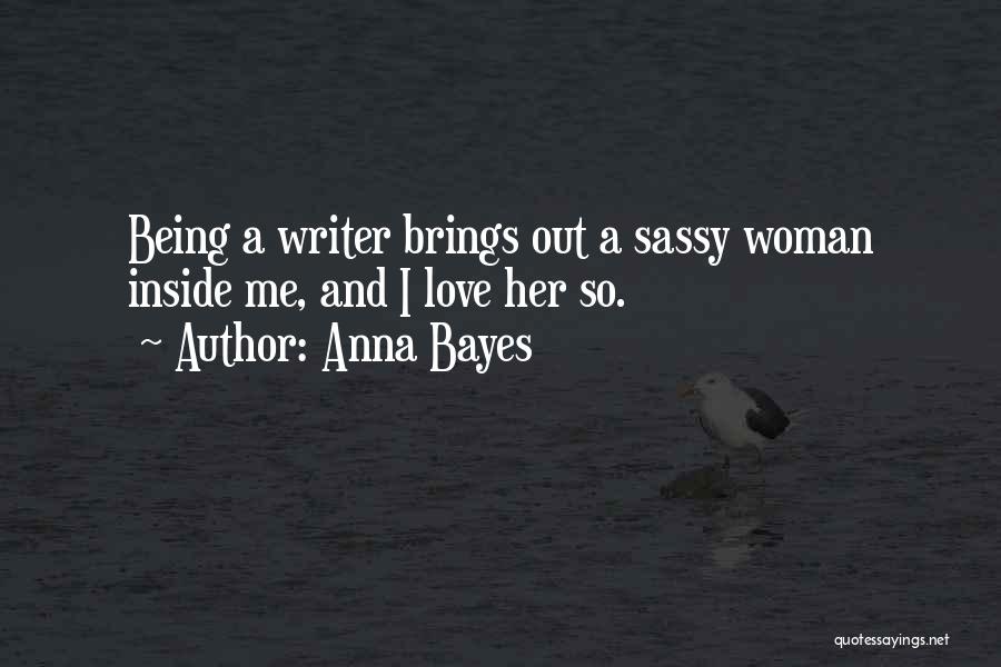 Being A Sassy Woman Quotes By Anna Bayes