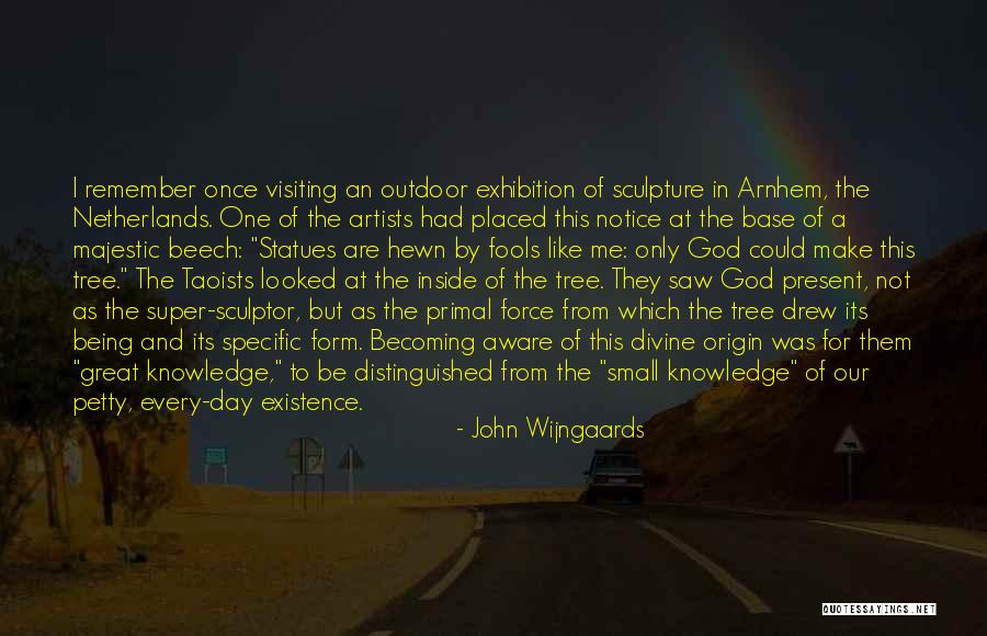 Being A Sculptor Quotes By John Wijngaards