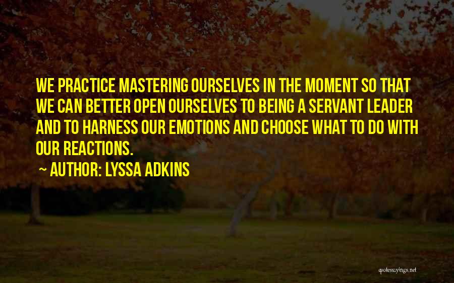 Being A Servant Leader Quotes By Lyssa Adkins