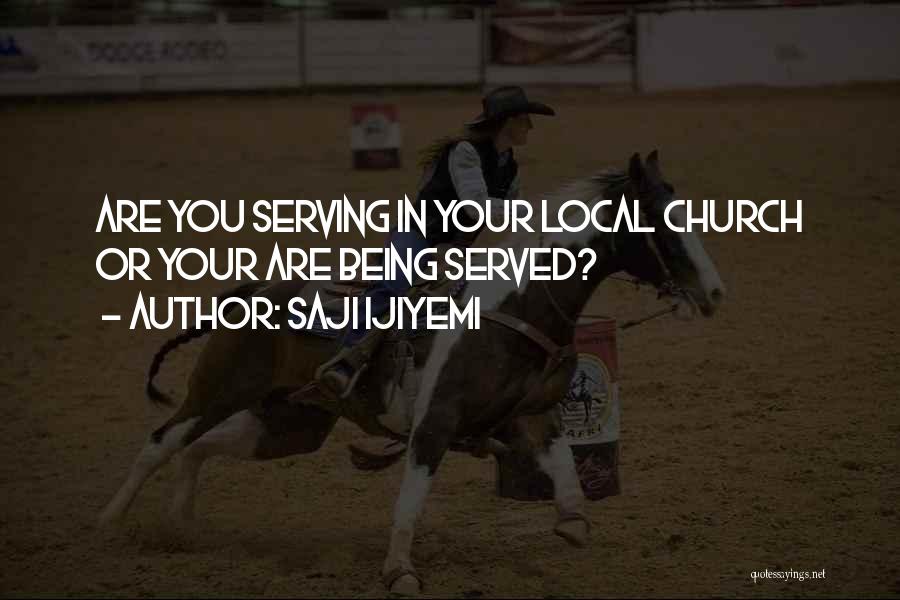 Being A Servant Leader Quotes By Saji Ijiyemi Being A Servant Leader Quotes By Saji Ijiyemi