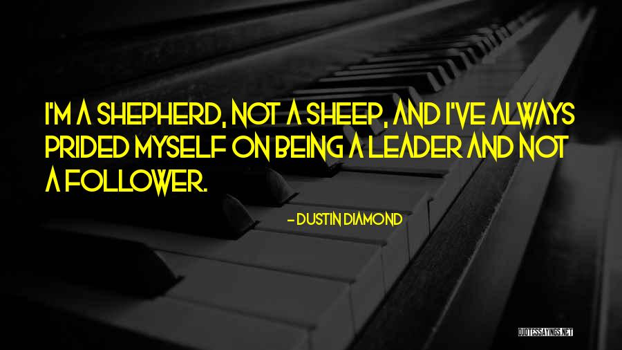 Being A Shepherd Quotes By Dustin Diamond Being A Shepherd Quotes By Dustin Diamond