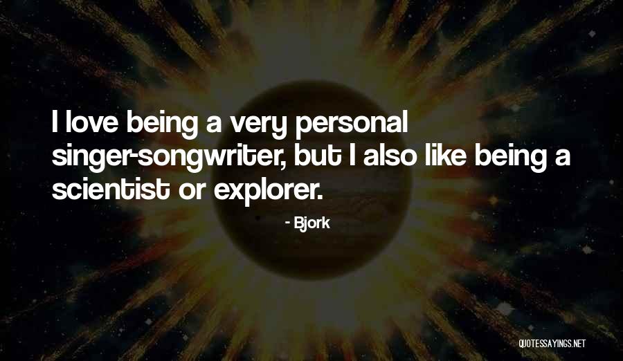 Being A Singer Quotes By Bjork Being A Singer Quotes By Bjork