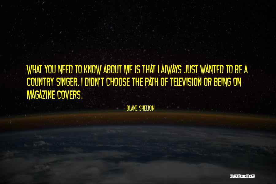 Being A Singer Quotes By Blake Shelton Being A Singer Quotes By Blake Shelton