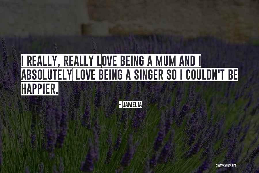 Being A Singer Quotes By Jamelia Being A Singer Quotes By Jamelia