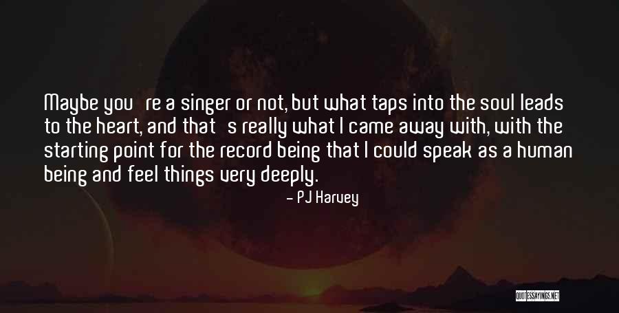 Being A Singer Quotes By PJ Harvey Being A Singer Quotes By PJ Harvey