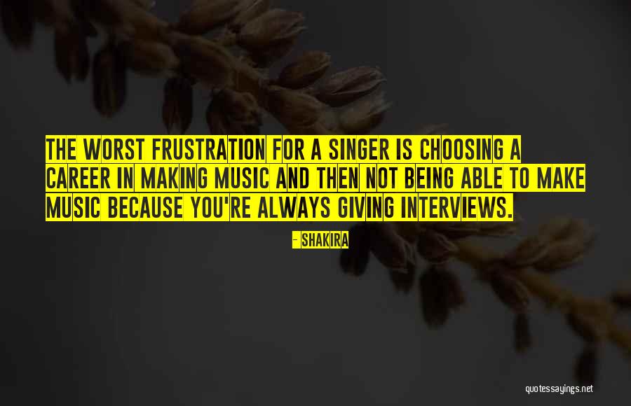 Being A Singer Quotes By Shakira Being A Singer Quotes By Shakira