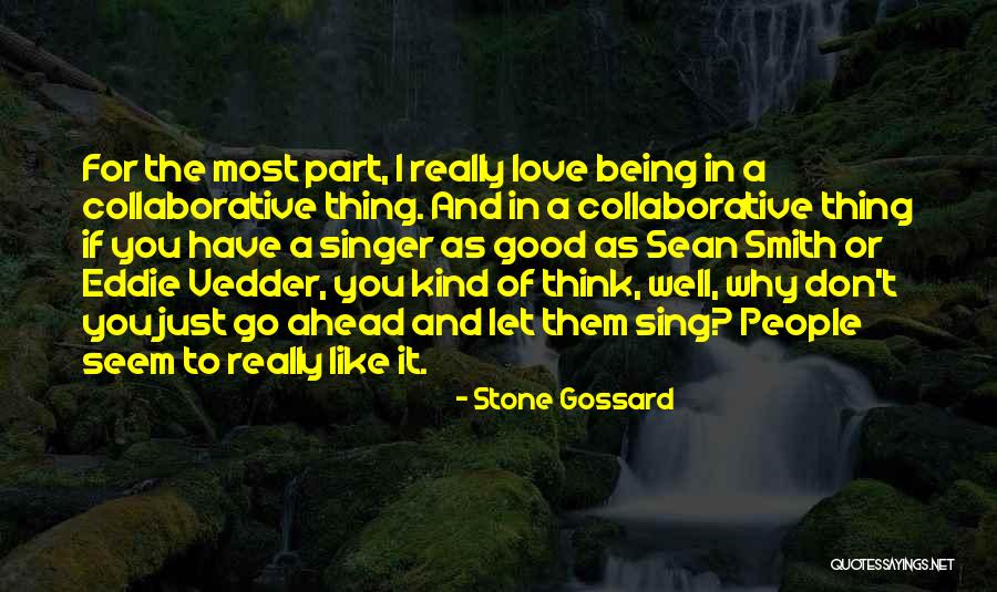 Being A Singer Quotes By Stone Gossard Being A Singer Quotes By Stone Gossard
