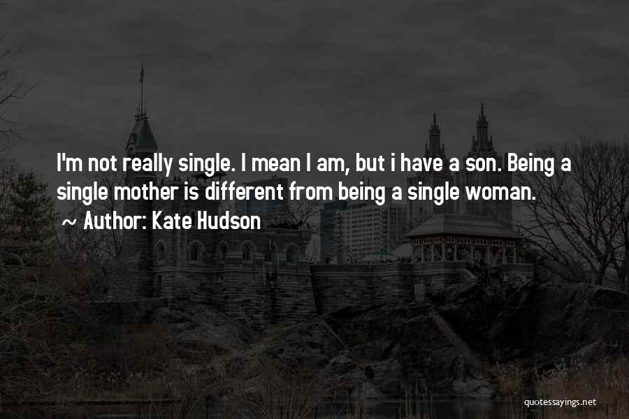 Being A Single Mom Quotes By Kate Hudson