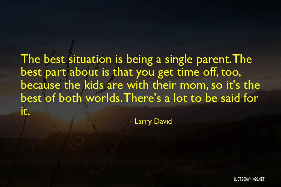 Being A Single Parent Quotes By Larry David