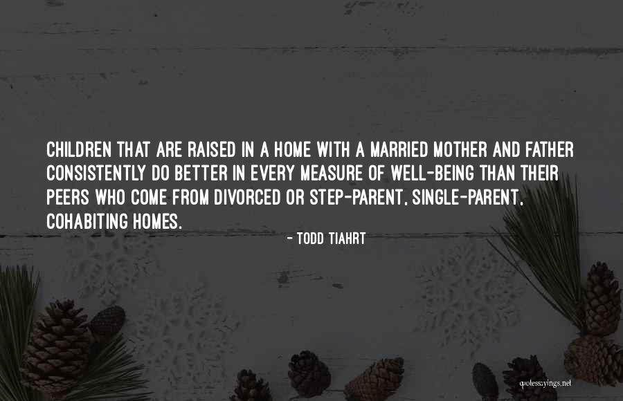 Being A Single Parent Quotes By Todd Tiahrt