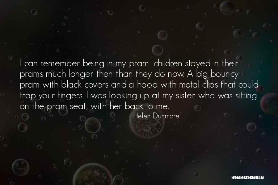 Being A Sister Quotes By Helen Dunmore Being A Sister Quotes By Helen Dunmore
