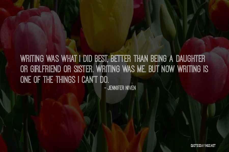 Being A Sister Quotes By Jennifer Niven Being A Sister Quotes By Jennifer Niven
