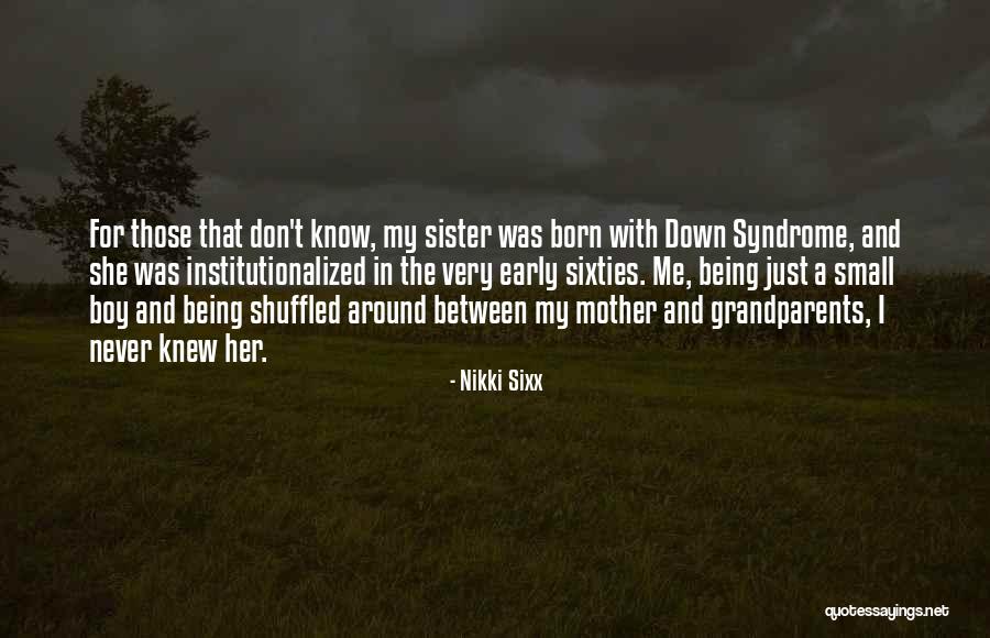 Being A Sister Quotes By Nikki Sixx Being A Sister Quotes By Nikki Sixx
