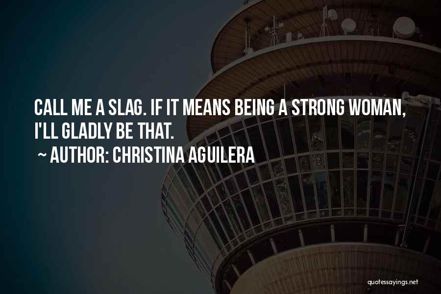 Being A Slag Quotes By Christina Aguilera
