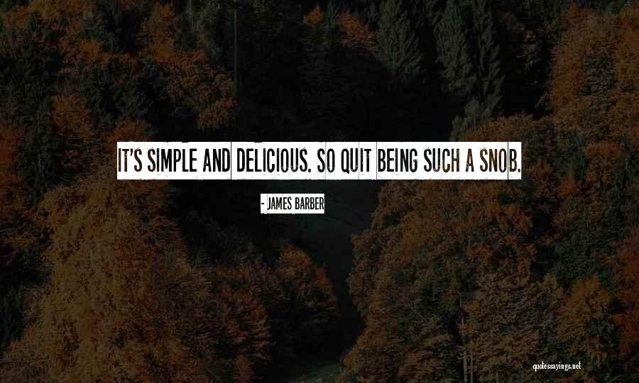 Being A Snob Quotes By James Barber Being A Snob Quotes By James Barber