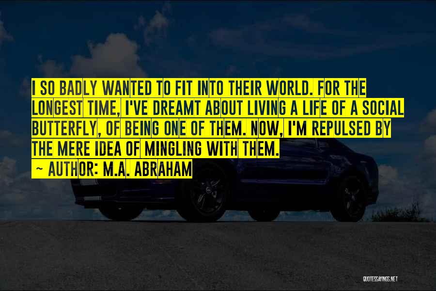 Being A Social Butterfly Quotes By M.A. Abraham