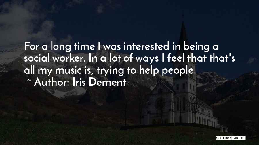 Being A Social Worker Quotes By Iris Dement