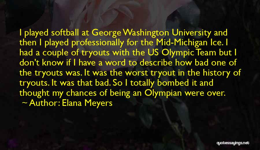 Being A Softball Team Quotes By Elana Meyers