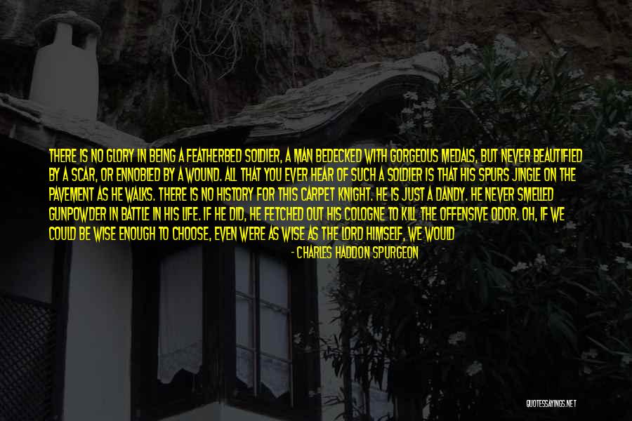 Being A Soldier Quotes By Charles Haddon Spurgeon Being A Soldier Quotes By Charles Haddon Spurgeon