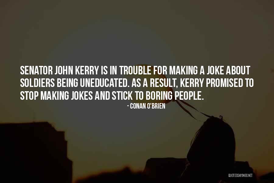 Being A Soldier Quotes By Conan O'Brien Being A Soldier Quotes By Conan O'Brien