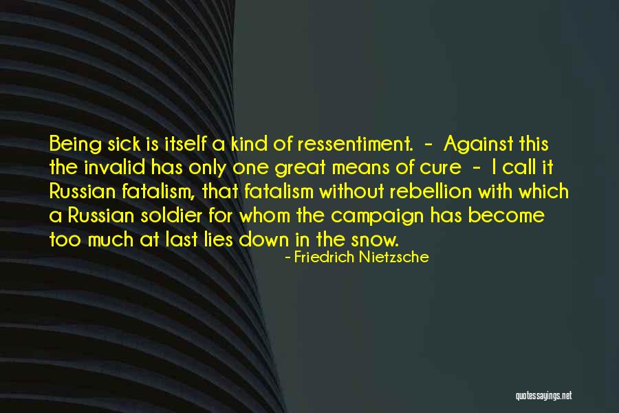 Being A Soldier Quotes By Friedrich Nietzsche Being A Soldier Quotes By Friedrich Nietzsche